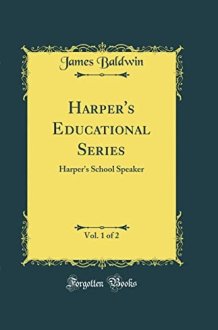 Harper's Educational Series, Vol. 1 Of 2 Harper's School Speaker (Classic Reprint) cover image