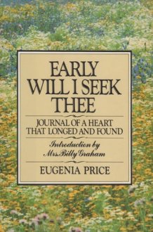 Early Will I Seek Thee Journal of a Heart that Longed and Found cover image