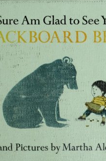 I Sure Am Glad to See You, Blackboard Bear Story and Pictures cover image