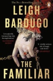 The Familiar The richly imagined, spellbinding new Sunday Times bestselling novel from the author of Ninth House cover image