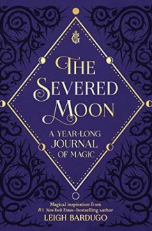 The Severed Moon A Year-Long Journal of Magic cover image