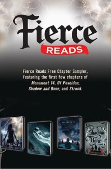Fierce Reads Chapter Sampler Chapters from the following titles: Monument 14, Of Poseidon, Shadow and Bone, Struck cover image