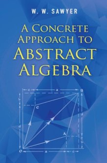 A Concrete Approach to Abstract Algebra cover image