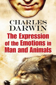 The Expression of the Emotions in Man and Animals cover image