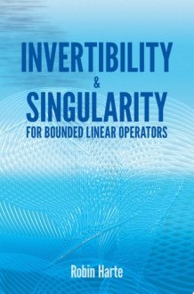 Invertibility and Singularity for Bounded Linear Operators cover image