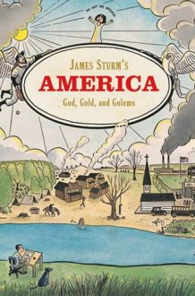 James Sturm's America: God, Gold, and Golems cover image