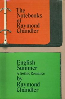 The Notebooks of Raymond Chandler & English Summer: A Gothic Romance cover image
