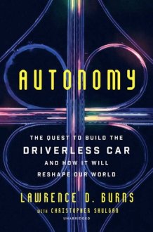 Autonomy: The Quest to Build the Driverless Car-And How It Will Reshape Our World cover image