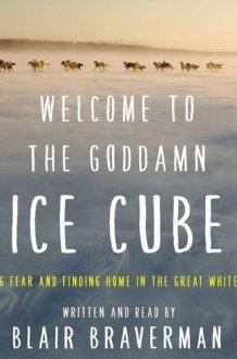 Welcome to the Goddamn Ice Cube Lib/E: Chasing Fear and Finding Home in the Great White North cover image
