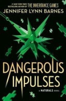 The Naturals: the Naturals: Dangerous Impulses, Book 5 - Cold Cases Get Hot in the Unputdownable Mystery Series from the Bestselling Author of the Inheritance Games cover image