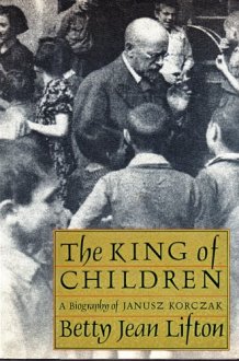 The King of Children A Biography of Janusz Korczak cover image