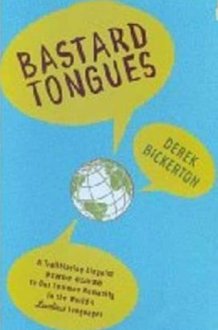 Bastard Tongues A Trailblazing Linguist Finds Clues to Our Common Humanity in the World's Lowliest Languages cover image
