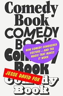 Comedy Book How Comedy Conquered Culture—and the Magic That Makes It Work cover image