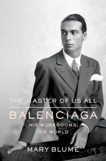 The Master of Us All Balenciaga, His Workrooms, His World cover image