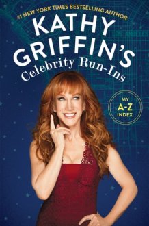 Kathy Griffin's Celebrity Run-Ins My A-Z Index cover image