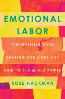 Emotional Labor The Invisible Work Shaping Our Lives and How to Claim Our Power cover image