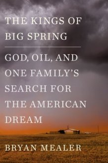 The Kings of Big Spring God, Oil, and One Family's Search for the American Dream cover image