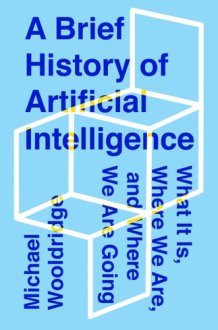 A Brief History of Artificial Intelligence What It Is, Where We Are, and Where We Are Going cover image