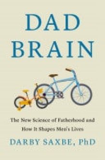 Dad Brain The New Science of Fatherhood and How It Shapes Men's Lives cover image