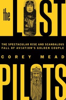 The Lost Pilots The Spectacular Rise and Scandalous Fall of Aviation's Golden Couple cover image