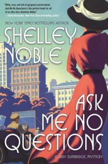Ask Me No Questions: A Lady Dunbridge Mystery (A Lady Dunbridge Mystery, 1) cover image