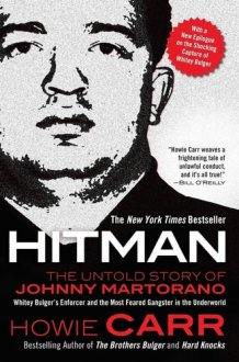 Hitman: The Untold Story of Johnny Martorano: Whitey Bulger's Enforcer and the Most Feared Gangster in the Underworld cover image