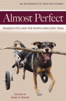 Almost Perfect Disabled Pets and the People Who Love Them cover image