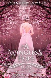 A Wingless Hope (Hope Ever After, #17) A Thumbelina Retelling cover image