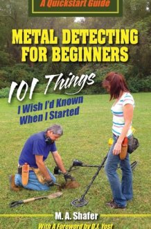 Metal Detecting For Beginners 101 Things I Wish I'd Known When I Started cover image