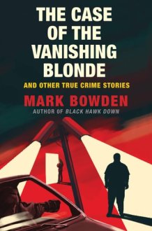 The Case of the Vanishing Blonde And Other True Crime Stories cover image