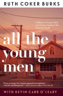 All the Young Men A Memoir of Love, AIDS, and Chosen Family in the American South cover image