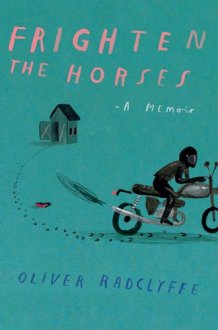 Frighten the Horses A Memoir cover image