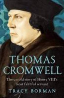 Thomas Cromwell The Untold Story of Henry VIII's Most Faithful Servant cover image