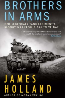 Brothers in Arms One Legendary Tank Regiment's Bloody War from D-Day to Ve-Day cover image