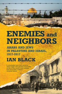 Enemies and Neighbors Arabs and Jews in Palestine and Israel, 1917-2017 cover image