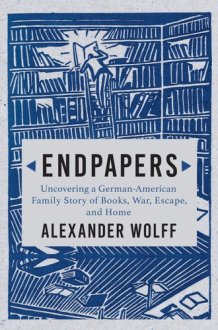 Endpapers A Family Story of Books, War, Escape, and Home cover image