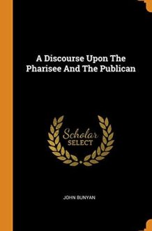 A Discourse Upon the Pharisee and the Publican cover image