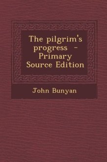 The Pilgrim's Progress - Primary Source Edition cover image