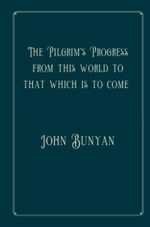 The Pilgrim's Progress from this world to that which is to come: Perfect Version cover image