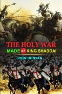The Holy War Made by King Shaddai by John Bunyan Classic Edition Annotated Illustrations: Classic Edition Annotated Illustrations cover image