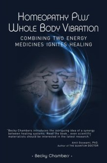 Homeopathy Plus Whole Body Vibration: Combining Two Energy Medicines Ignites Healing cover image