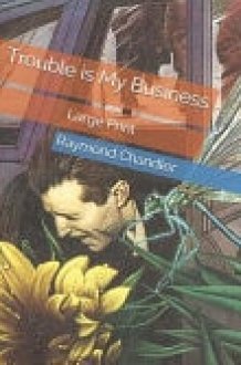 Trouble is My Business Large Print cover image