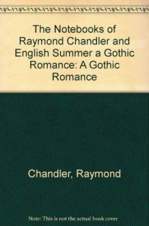 The Notebooks of Raymond Chandler and English Summer A Gothic Romance cover image