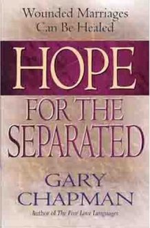 Hope for the Separated Wounded Marriages Can Be Healed cover image