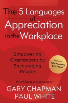 The 5 Languages of Appreciation in the Workplace: Empowering Organizations by Encouraging People cover image