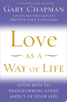 Love as a Way of Life Seven Keys to Transforming Every Aspect of Your Life cover image