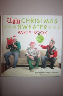 Ugly Christmas Sweater Party Book The Definitive Guide to Getting Your Ugly On cover image