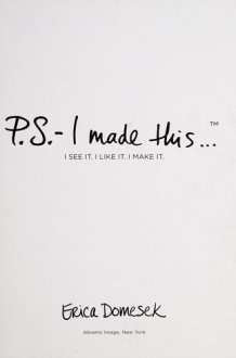 P.S.-- I Made This . . .(PS I Made This) I See It. I Like It. I Make It. cover image