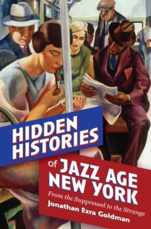 Hidden Histories of Jazz Age New York From the Suppressed to the Strange cover image
