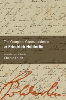 The Complete Correspondence of Friedrich Hölderlin cover image
